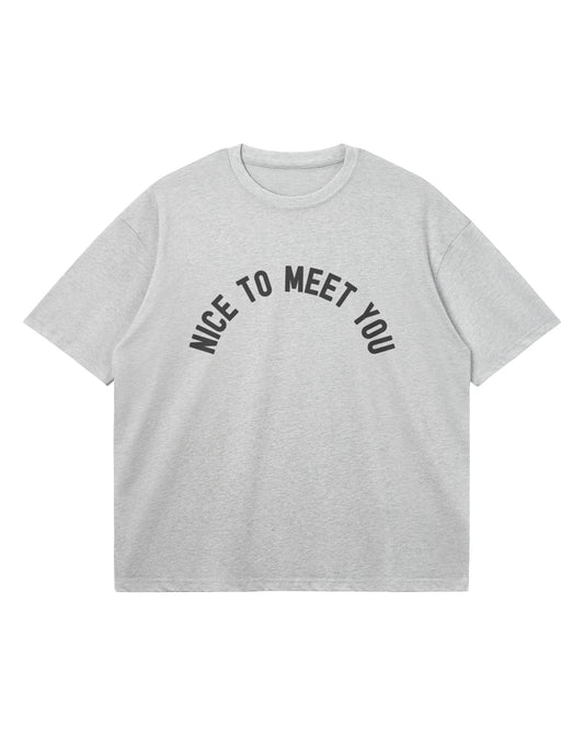 NICE TO MEET YOU RELAXED FIT TEE - HEATHER GREY